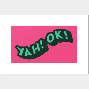 Yah! Ok! Posters and Art